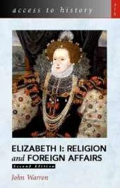 Access to History: Elizabeth 1 - Religion and Foreign Affairs