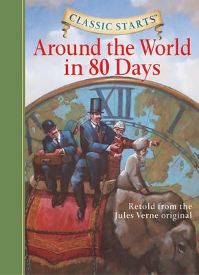 Classic Starts (R): Around the World in 80 Days: Retold from the Jules Verne Original