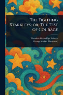 The Fighting Starkleys; or, The Test of Courage