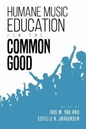 Humane Music Education for the Common Good