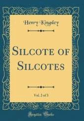 Silcote of Silcotes, Vol. 2 of 3 (Classic Reprint)