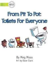 From Pit To Pot: Toilets For Everyone