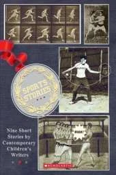 Sports Stories: Nine Short Stories by Contemporary Children's Writers
