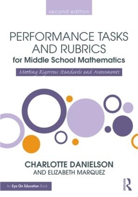 Performance Tasks and Rubrics for Middle School Mathematics: Meeting Rigorous Standards and Assessments