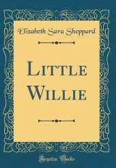 Little Willie (Classic Reprint)