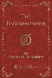 The Backwoodsmen (Classic Reprint)