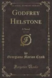 Godfrey Helstone, Vol. 1 of 3: A Novel (Classic Reprint)