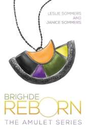 Brighde Reborn: The Amulet Series