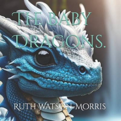 The baby Dragons.
