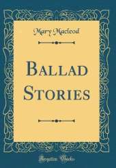Ballad Stories (Classic Reprint)