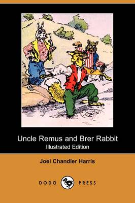 Uncle Remus and Brer Rabbit (Illustrated Edition) (Dodo Press)