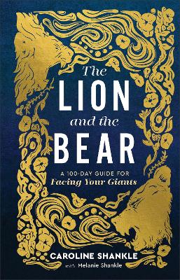 The Lion and the Bear: A 100-Day Guide for Facing Your Giants
