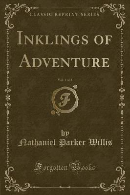 Inklings of Adventure, Vol. 1 of 2 (Classic Reprint)