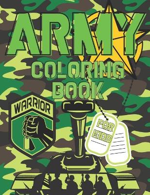 Army Coloring Book For Boys: Military Colouring Pages For Children: Soldiers, Warships and Guns: Funny Gifts For Kids