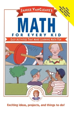 Janice VanCleave's Math for Every Kid: Easy Activities that Make Learning Math Fun