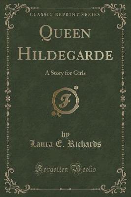 Queen Hildegarde: A Story for Girls (Classic Reprint)