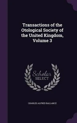 Transactions of the Otological Society of the United Kingdom, Volume 3