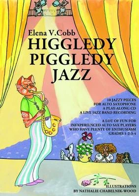 Higgledy Piggledy Jazz: for Alto Saxophone with a Play Along CD