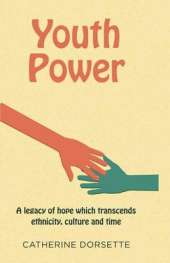 Youth Power a Legacy of Hope Which Transcends Ethnicity, Culture and Time