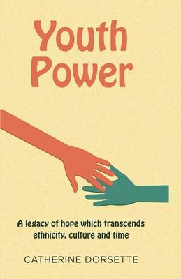 Youth Power a Legacy of Hope Which Transcends Ethnicity, Culture and Time