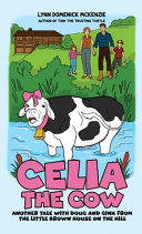 Celia the Cow: Another Tale with Doug and Gina from the Little Brown House on the Hill