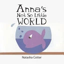Anna's Not So Little World