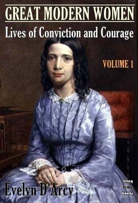 GREAT MODERN WOMEN: Lives of Conviction and Courage