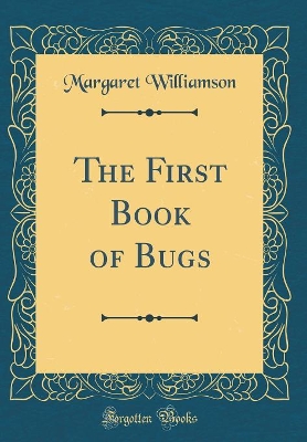 The First Book of Bugs (Classic Reprint)