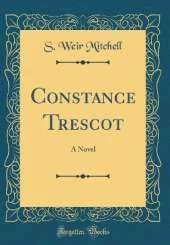 Constance Trescot: A Novel (Classic Reprint)