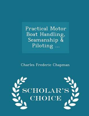 Practical Motor Boat Handling, Seamanship & Piloting ... - Scholar's Choice Edition