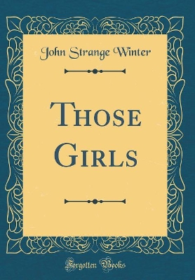 Those Girls (Classic Reprint)
