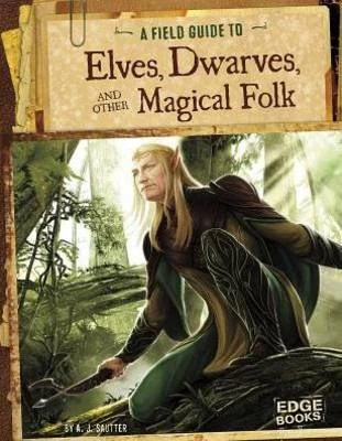 Field Guide To: Elves, Dwarves, and other Magical Folk