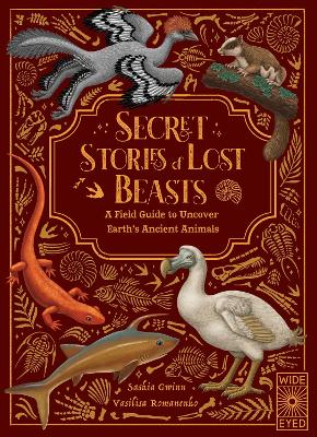 Secret Stories of Lost Beasts: A Field Guide to Uncover Earth’s Ancient Animals