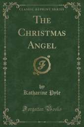 The Christmas Angel (Classic Reprint)