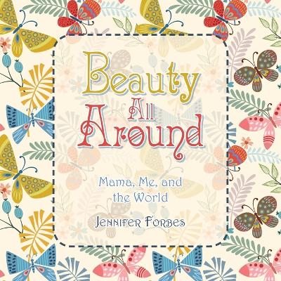 Beauty All Around: Mama, Me, and the World