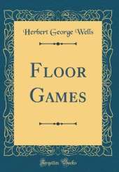 Floor Games (Classic Reprint)