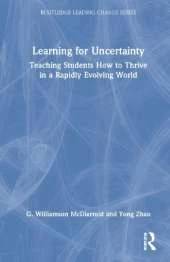 Learning for Uncertainty: Teaching Students How to Thrive in a Rapidly Evolving World