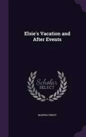 Elsie's Vacation and After Events