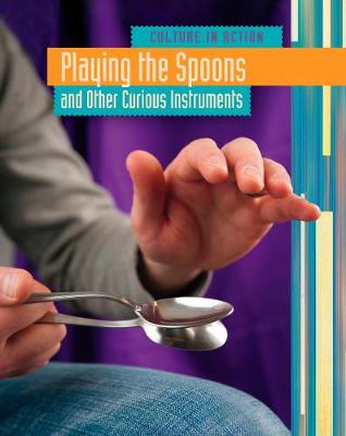 Playing the Spoons: and Other Curious Instruments