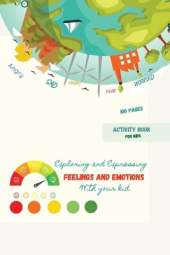 Exploring and Expressing Feelings and Emotions with your kid: A beautiful guide to unlocking a deeper awarnessThis guide can help your child to identify, understand and manage his\her emotions and feelings