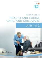 Wjec Gcse in Health and Social Care, and Childcare - Units 1 and 2