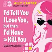 I'd Tell You I Love You, but then I'd Have to Kill You: Book 1: the million copy selling series set at an elite boarding school for spies