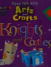 Have Fun With Arts and Crafts: Knights and Castles