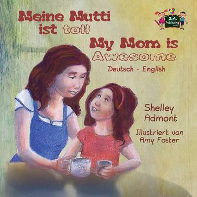 Meine Mutti Ist Toll My Mom Is Awesome: German English Bilingual Edition