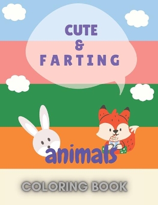 Cute Farting Animals Coloring Book: Very Humorous Book With Funny Animals Illustrations For Toddlers