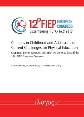 Changes in Childhood and Adolescence: Current Challenges for Physical Education. Keynotes, Invited Symposia and Selected Contributions of the 12th Fiep European Congress