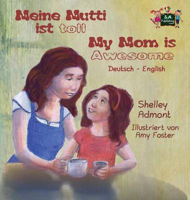 Meine Mutti Ist Toll My Mom Is Awesome: German English Bilingual Edition