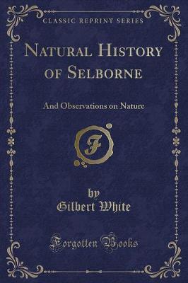 Natural History of Selborne: And Observations on Nature (Classic Reprint)