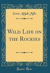 Wild Life on the Rockies (Classic Reprint)