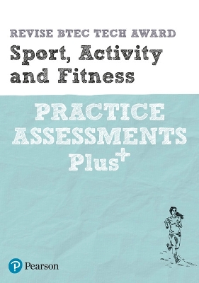 Pearson REVISE BTEC Tech Award Sport, Activity and Fitness Practice Plus - for 2025 and 2026 exams